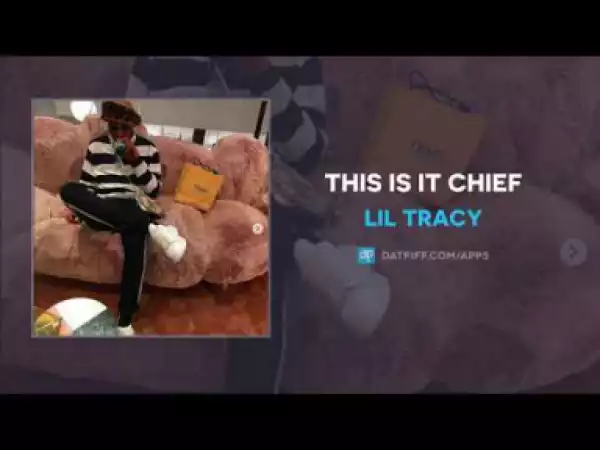 Lil Tracy - This Is It Chief